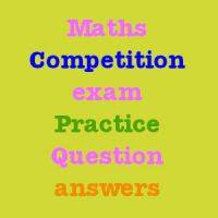 Maths competition exams Practice paper - 10