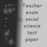 Teacher exam social science test paper - 6